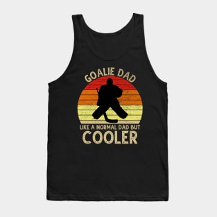 Goalie Dad Like Normal Dad But Cooler Tank Top